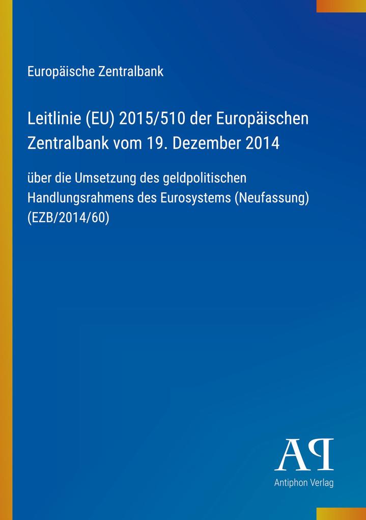 Leitlinie (EU) 2015/510 der Europäischen Zentralbank vom 19. Dezember 2014
