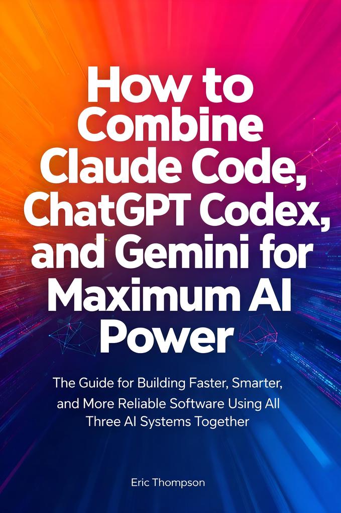 How to Combine Claude Code ChatGPT Codex and Gemini for Maximum AI Power