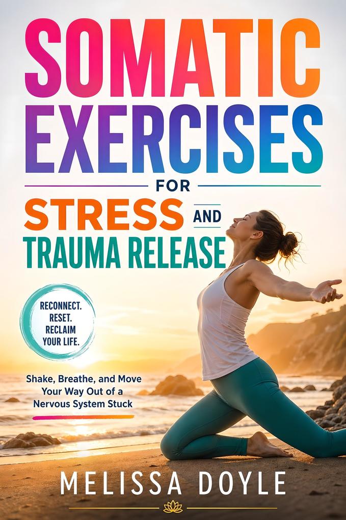 Somatic Exercises for Stress and Trauma Release