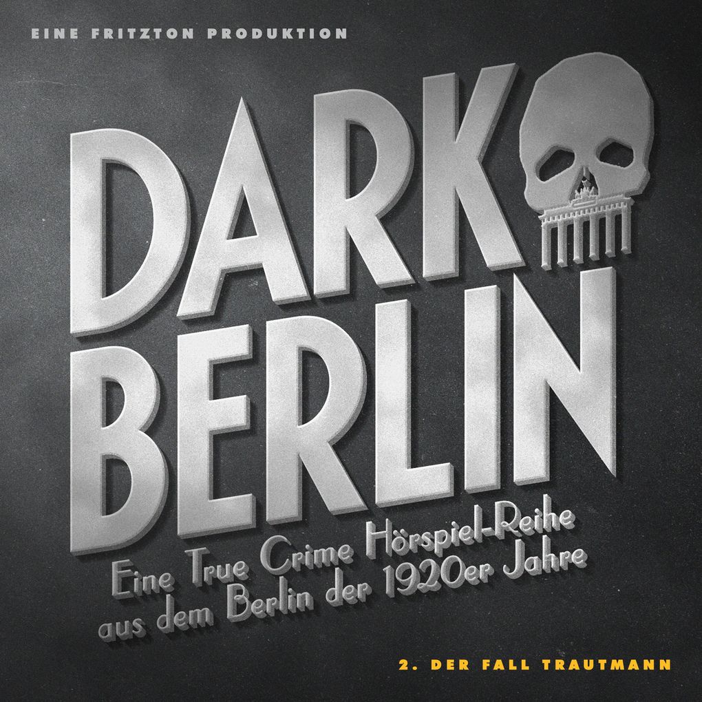 Dark Berlin Eine True Crime Hörspiel-Reihe aus dem Berlin der 1920er Jahre - 2. Fall