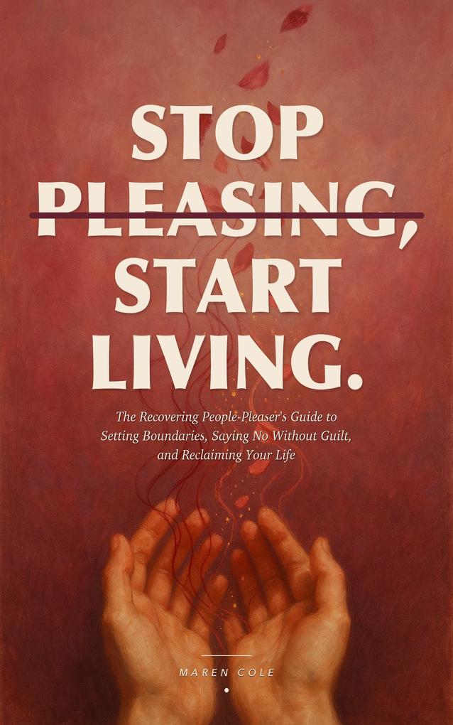Stop Pleasing Start Living