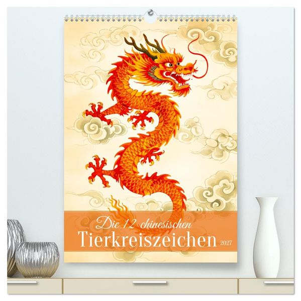 Die 12 chinesischen Tierkreiszeichen (hochwertiger Premium Wandkalender 2027 DIN A2 hoch) Kunstdruck in Hochglanz