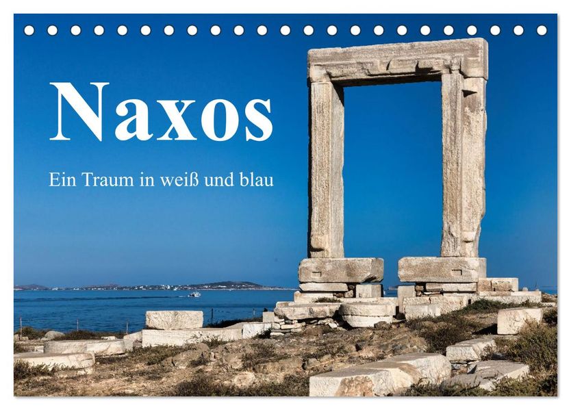 Die Insel Naxos - Ein Traum in blau und weiß (Tischkalender 2027 DIN A5 quer) CALVENDO Monatskalender