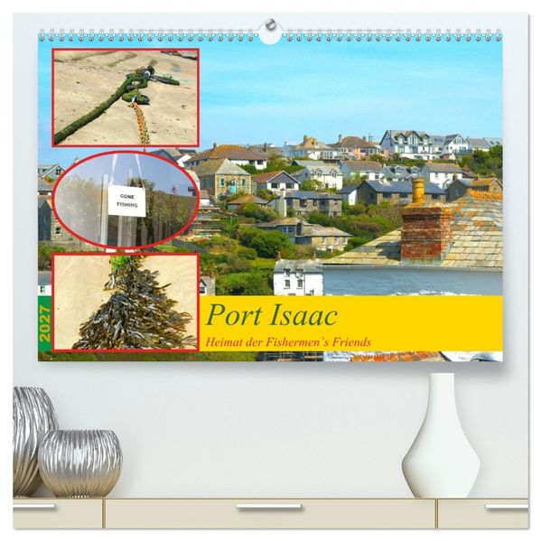Port Isaac Heimat der Fishermen`s Friends (hochwertiger Premium Wandkalender 2027 DIN A2 quer) Kunstdruck in Hochglanz