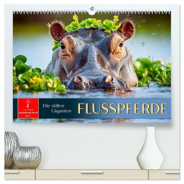Flusspferde - die stillen Giganten (hochwertiger Premium Wandkalender 2027 DIN A2 quer) Kunstdruck in Hochglanz