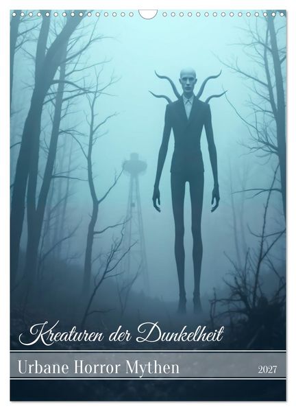 Kreaturen der Dunkelheit - Urbane Horror Mythen (Wandkalender 2027 DIN A3 hoch) CALVENDO Monatskalender