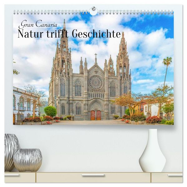 Gran Canaria - Natur trifft Geschichte (hochwertiger Premium Wandkalender 2027 DIN A2 quer) Kunstdruck in Hochglanz