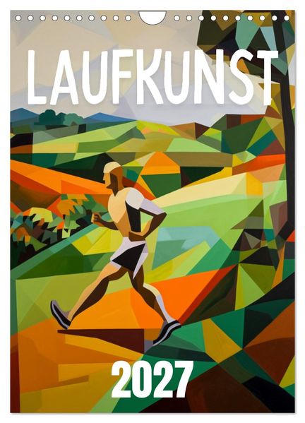 Laufkunst. (Wandkalender 2027 DIN A4 hoch) CALVENDO Monatskalender