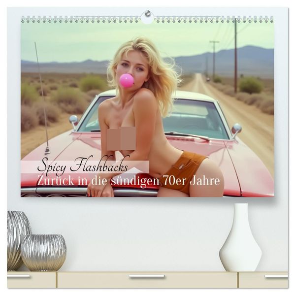 Spicy Flashbacks - Zurück in die sündigen 70er Jahre (hochwertiger Premium Wandkalender 2027 DIN A2 quer) Kunstdruck in Hochglanz
