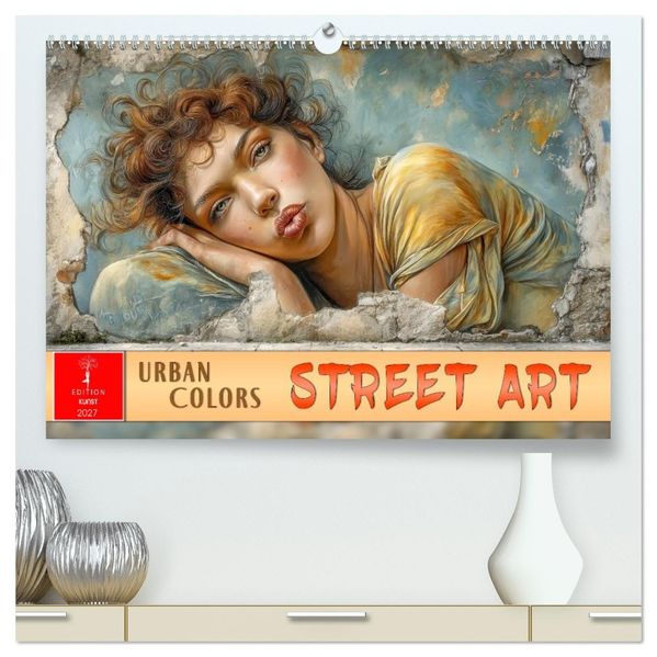Street Art - Urban Colors (hochwertiger Premium Wandkalender 2027 DIN A2 quer) Kunstdruck in Hochglanz