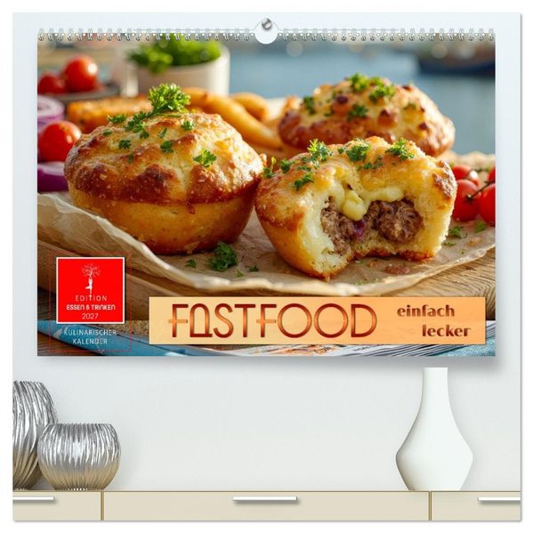 Fastfood einfach lecker (hochwertiger Premium Wandkalender 2027 DIN A2 quer) Kunstdruck in Hochglanz