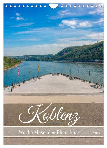 Koblenz - Wo die Mosel den Rhein küsst (Wandkalender 2027 DIN A4 hoch) CALVENDO Monatskalender