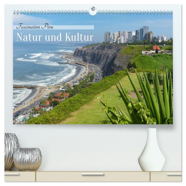 Faszination Peru - Natur und Kultur (hochwertiger Premium Wandkalender 2027 DIN A2 quer) Kunstdruck in Hochglanz