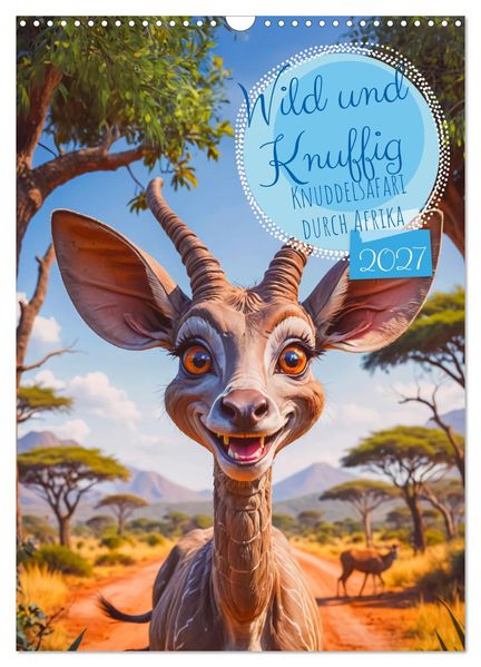 Wild und Knuffig - Knuddelsafari durch Afrika (Wandkalender 2027 DIN A3 hoch) CALVENDO Monatskalender