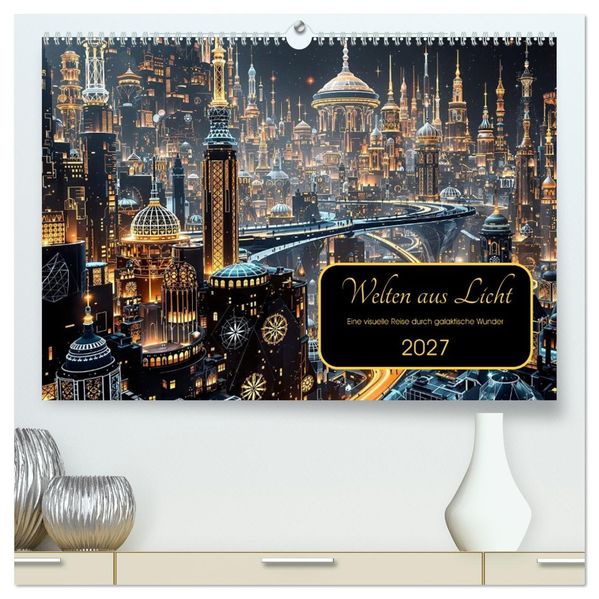 Welten aus Licht (hochwertiger Premium Wandkalender 2027 DIN A2 quer) Kunstdruck in Hochglanz