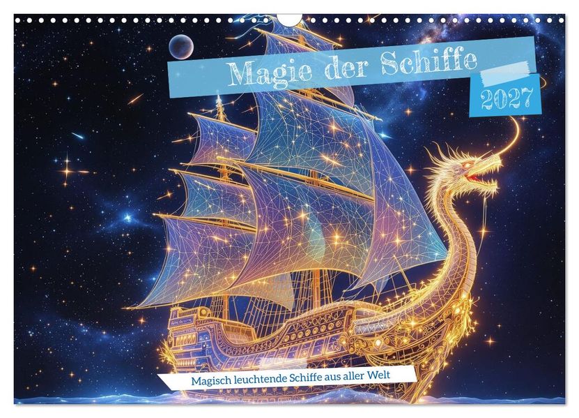 Magie der Schiffe (Wandkalender 2027 DIN A3 quer) CALVENDO Monatskalender