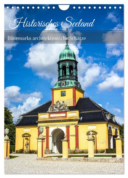Historisches Seeland - Dänemarks architektonische Schätze (Wandkalender 2027 DIN A4 hoch) CALVENDO Monatskalender