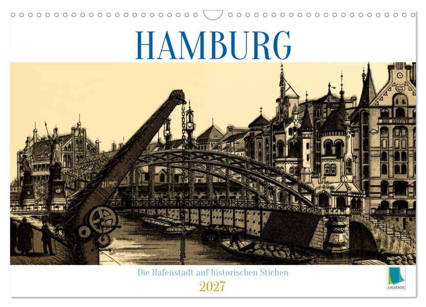 Hamburg: Die Hafenstadt auf historischen Stichen (Wandkalender 2027 DIN A3 quer) CALVENDO Monatskalender