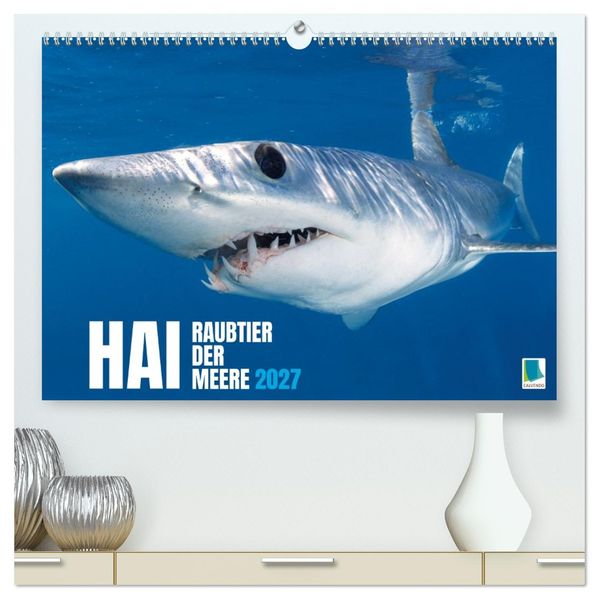 Hai: Raubtier der Meere (hochwertiger Premium Wandkalender 2027 DIN A2 quer) Kunstdruck in Hochglanz