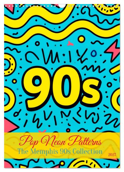 Pop Neon Patterns - The Memphis 90s Collection (Wandkalender 2027 DIN A3 hoch) CALVENDO Monatskalender