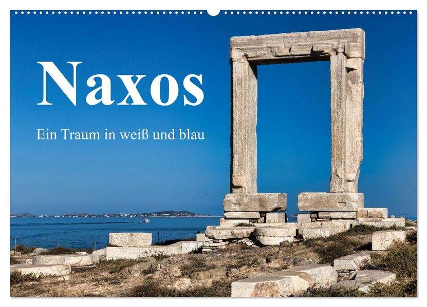 Die Insel Naxos - Ein Traum in blau und weiß (Wandkalender 2027 DIN A2 quer) CALVENDO Monatskalender