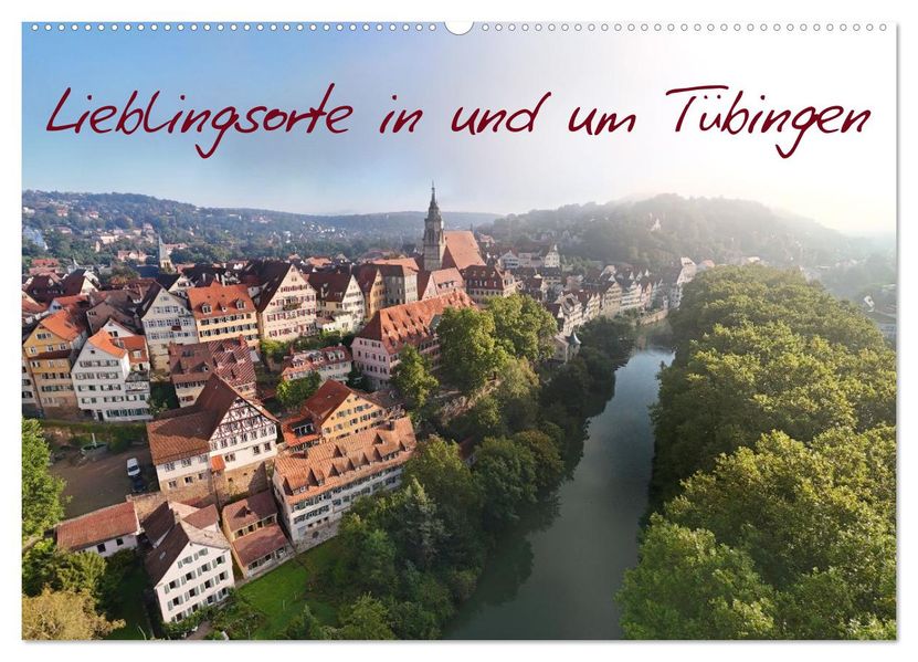 Lieblingsorte in und um Tübingen (Wandkalender 2027 DIN A2 quer) CALVENDO Monatskalender