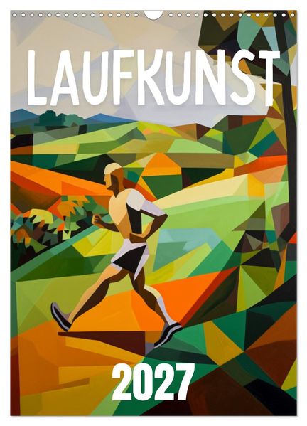 Laufkunst. (Wandkalender 2027 DIN A3 hoch) CALVENDO Monatskalender