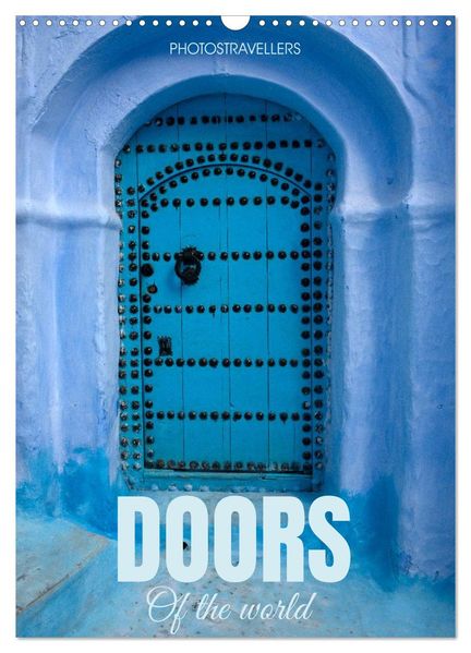 Doors of the world (Wall Calendar 2027 DIN A3 portrait) CALVENDO 12 Month Wall Calendar