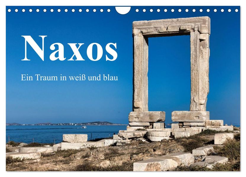 Die Insel Naxos - Ein Traum in blau und weiß (Wandkalender 2027 DIN A4 quer) CALVENDO Monatskalender