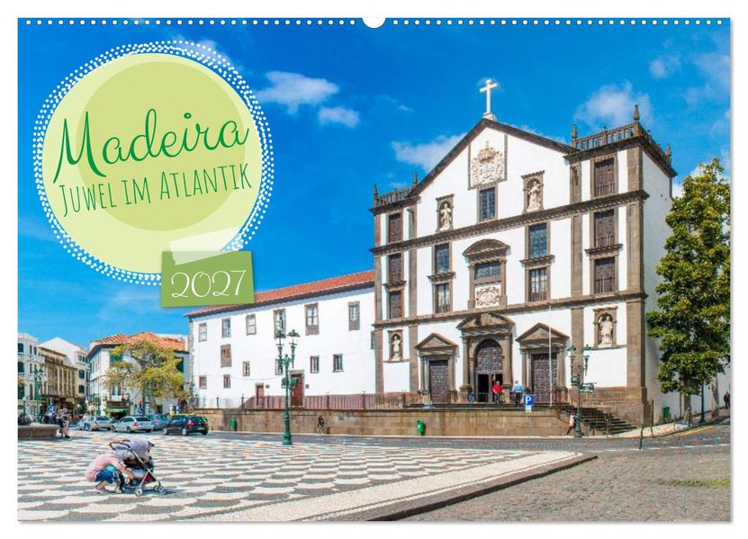 Madeira - Juwel im Atlantik (Wandkalender 2027 DIN A2 quer) CALVENDO Monatskalender