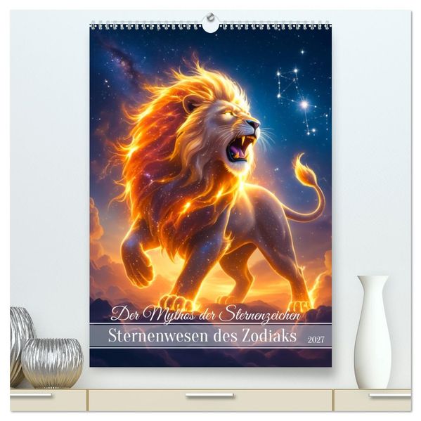 Der Mythos der Sternenzeichen - Sternenwesen des Zodiaks (hochwertiger Premium Wandkalender 2027 DIN A2 hoch) Kunstdruck in Hochglanz