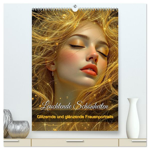 Leuchtende Schönheiten (hochwertiger Premium Wandkalender 2027 DIN A2 hoch) Kunstdruck in Hochglanz