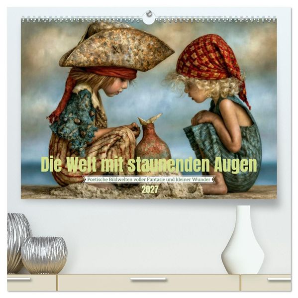 Die Welt mit staunenden Augen (hochwertiger Premium Wandkalender 2027 DIN A2 quer) Kunstdruck in Hochglanz