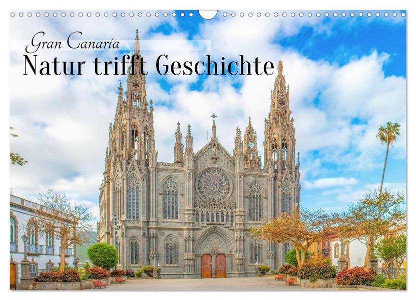 Gran Canaria - Natur trifft Geschichte (Wandkalender 2027 DIN A3 quer) CALVENDO Monatskalender