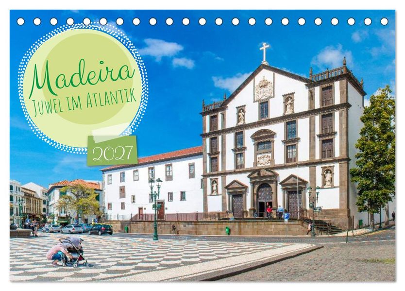 Madeira - Juwel im Atlantik (Tischkalender 2027 DIN A5 quer) CALVENDO Monatskalender