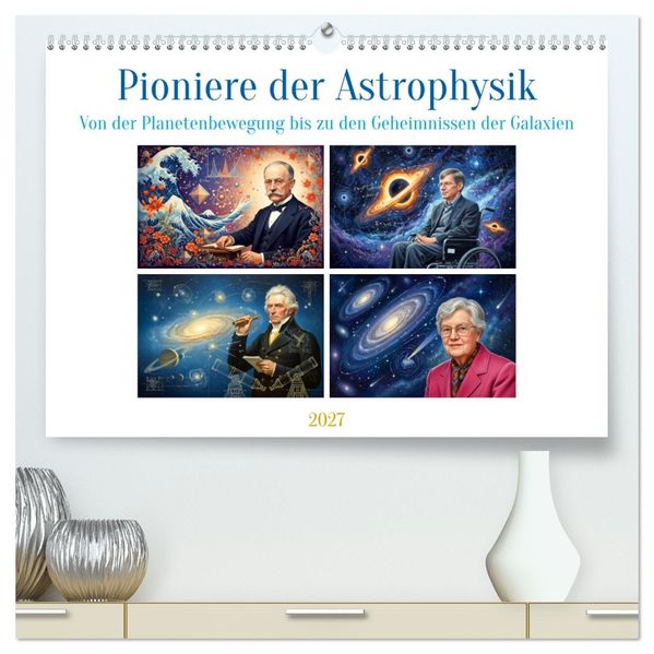 Pioniere der Astrophysik (hochwertiger Premium Wandkalender 2027 DIN A2 quer) Kunstdruck in Hochglanz