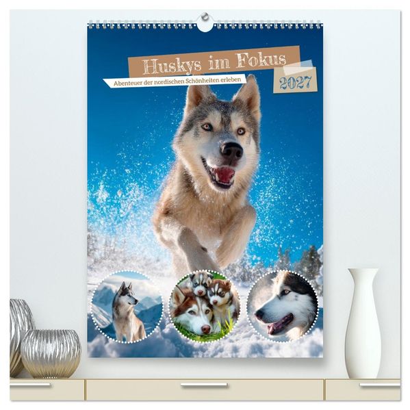 Huskys im Fokus (hochwertiger Premium Wandkalender 2027 DIN A2 hoch) Kunstdruck in Hochglanz