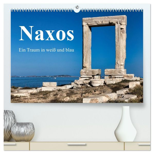 Die Insel Naxos - Ein Traum in blau und weiß (hochwertiger Premium Wandkalender 2027 DIN A2 quer) Kunstdruck in Hochglanz