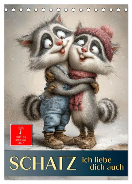 Schatz ich liebe dich auch (Tischkalender 2027 DIN A5 hoch) CALVENDO Monatskalender