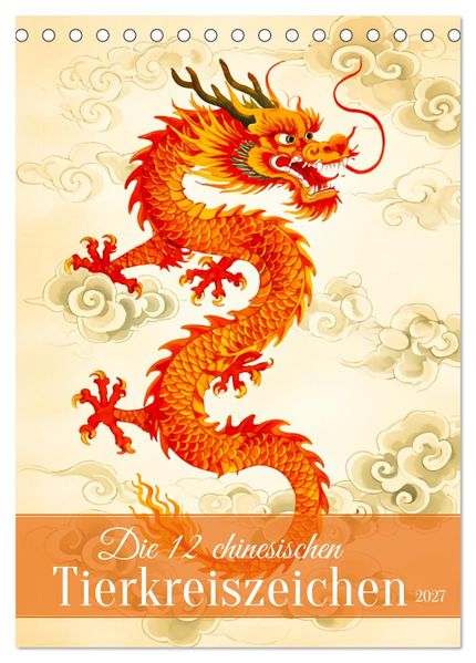 Die 12 chinesischen Tierkreiszeichen (Tischkalender 2027 DIN A5 hoch) CALVENDO Monatskalender