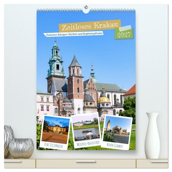 Zeitloses Krakau. Zwischen Königen Kirchen und Kopfsteinpflaster (hochwertiger Premium Wandkalender 2027 DIN A2 hoch) Kunstdruck in Hochglanz