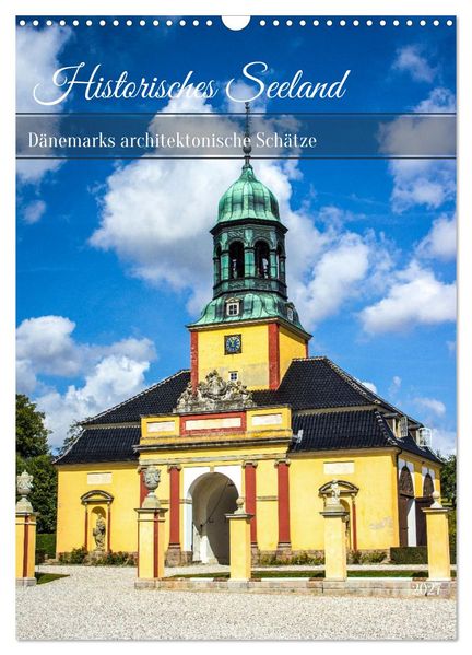 Historisches Seeland - Dänemarks architektonische Schätze (Wandkalender 2027 DIN A3 hoch) CALVENDO Monatskalender