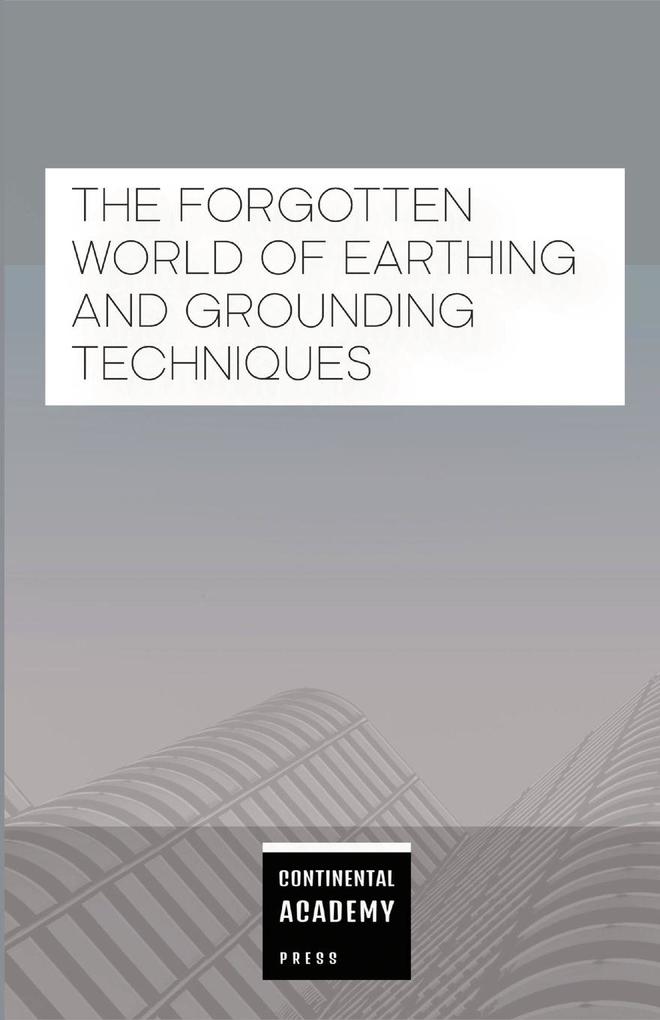 The Forgotten World of Earthing and Grounding Techniques