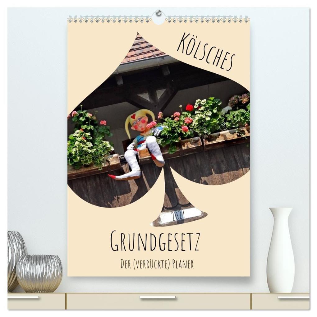Kölsches Grundgesetz (hochwertiger Premium Wandkalender 2027 DIN A2 hoch) Kunstdruck in Hochglanz