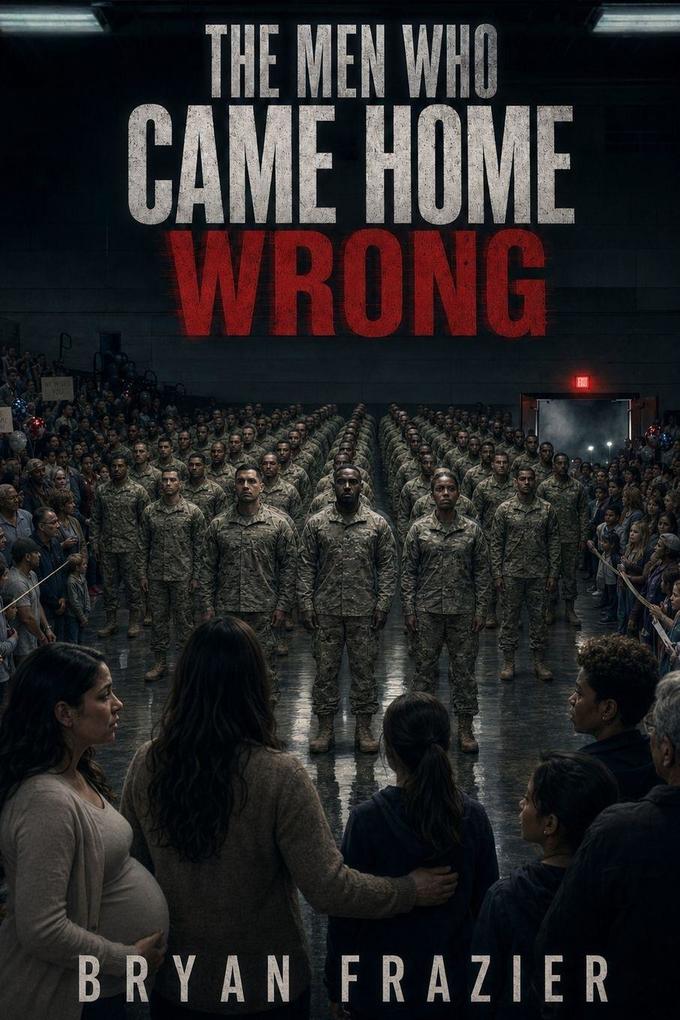 The Men Who Came Home Wrong
