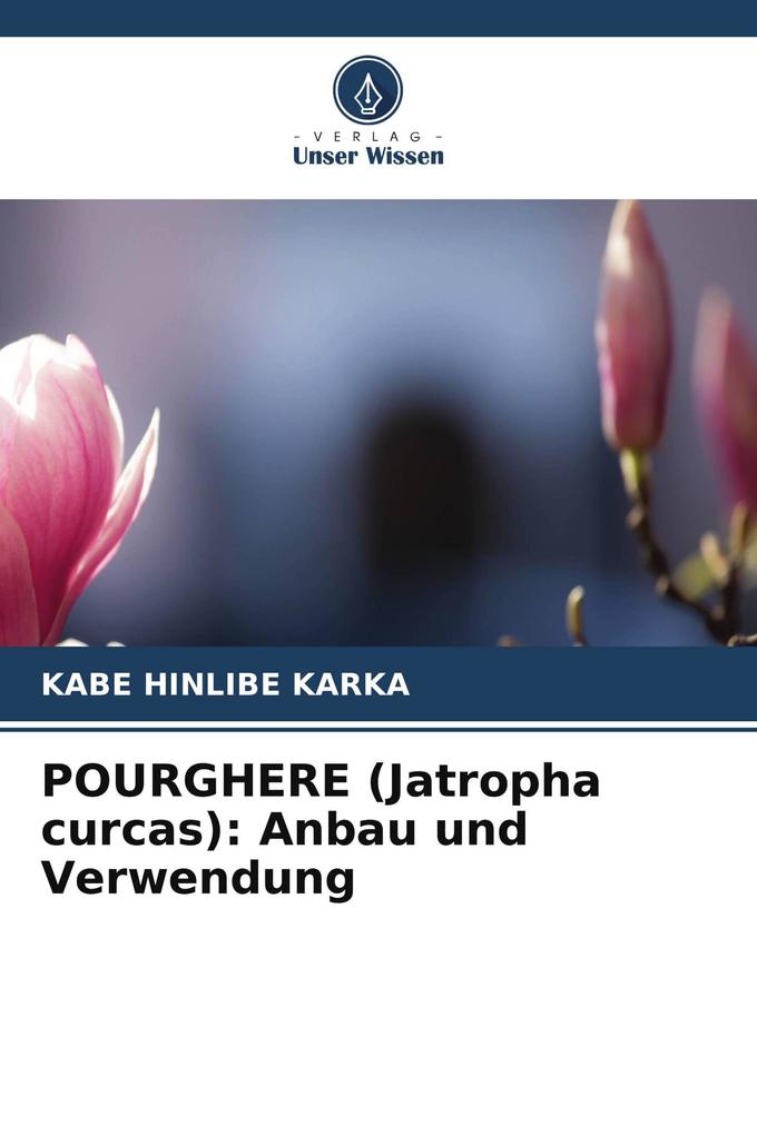 POURGHERE (Jatropha curcas): Anbau und Verwendung