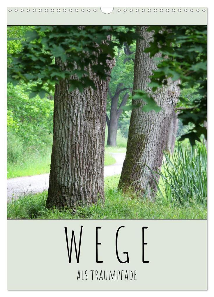Wege als Traumpfade (Wandkalender 2027 DIN A3 hoch) CALVENDO Monatskalender