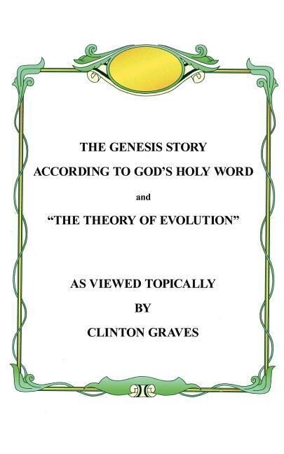 The Genesis Story According To God‘s Holy Word and The Theory of Evolution