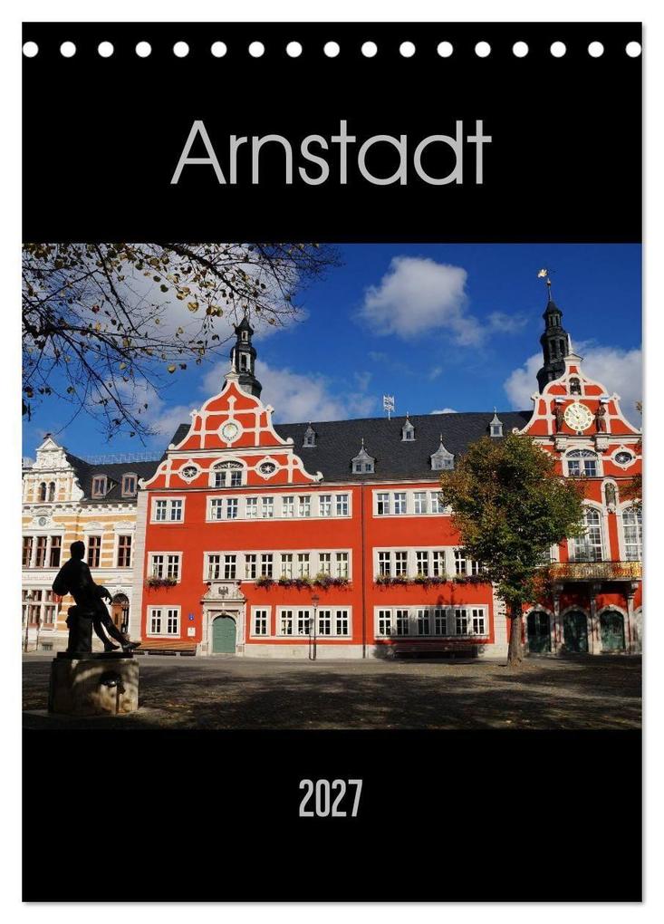 Arnstadt (Tischkalender 2027 DIN A5 hoch) CALVENDO Monatskalender