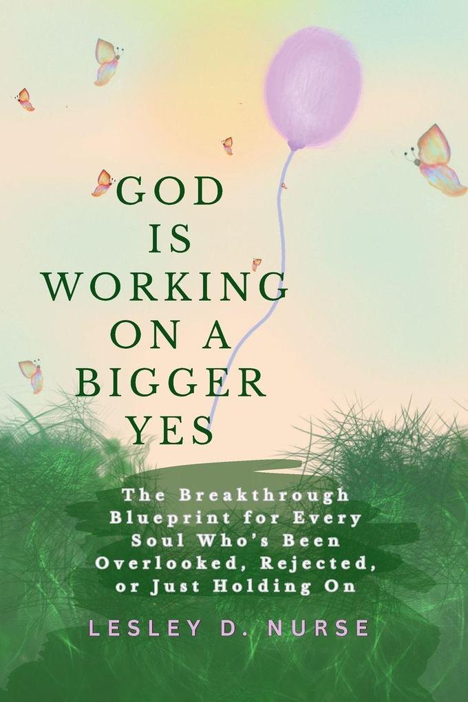 God is Working on A Bigger Yes